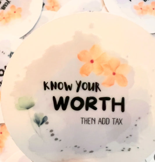 know your worth (then add tax) - sticker